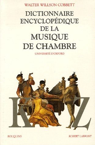 Dictionnaire encyclopédique de la musique de chambre. Tome 2, K-Z, Edition revue et augmentée