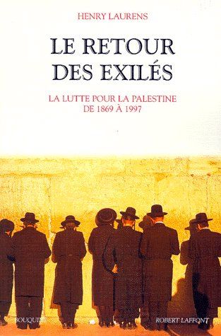 Le retour des exilés. La lutte pour la Palestine de 1869 à 1997