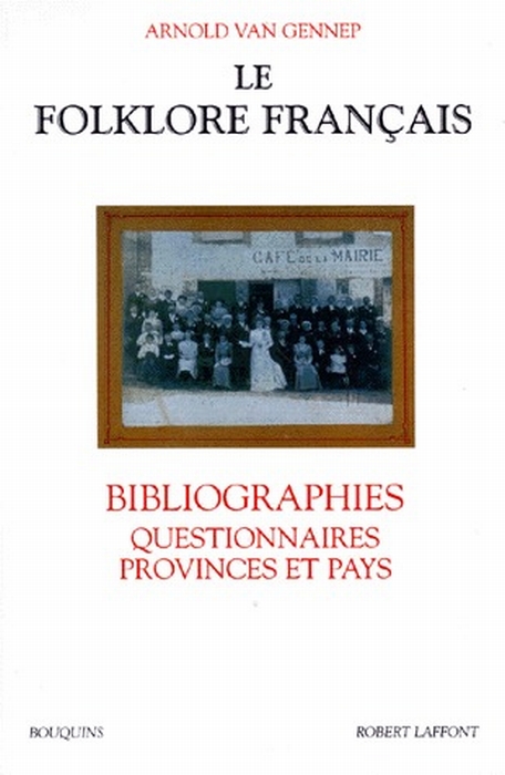 Le folklore français. Bibliographies, Questionnaires, Provinces et Pays