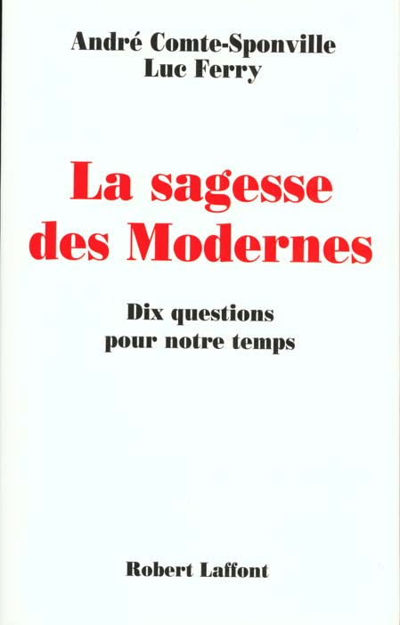 La sagesse des modernes. Dix questions pour notre temps