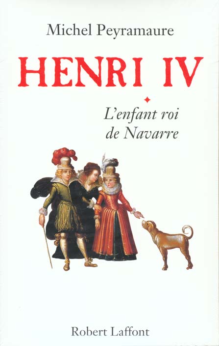Henri IV Tome 1 : L'enfant roi de Navarre