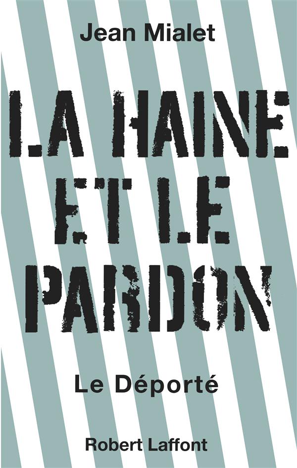 La haine et le pardon. Le déporté