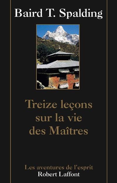 Treize leçons sur la vie des maîtres. suivi de Questions et réponses sur la vie des maîtres