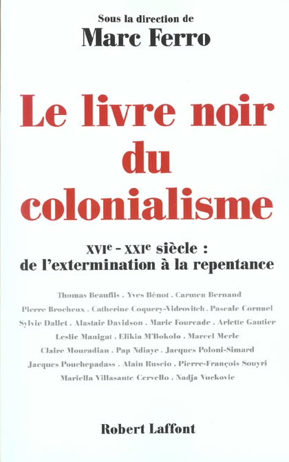 Le livre noir du colonialisme. XVIème-XXIème siècle : de l'extermination à la repentance