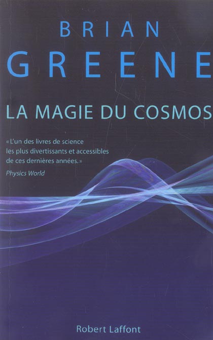 La magie du Cosmos. L'espace, le temps, la réalité : tout est à repenser