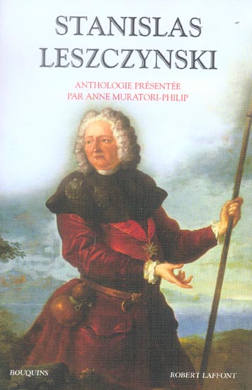 Stanislas Leszczynski. Aventurier, philosophe et mécène des Lumières
