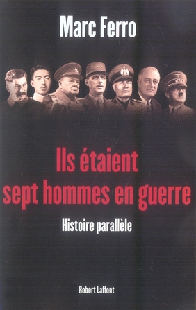 Ils étaient sept hommes en guerre. 1918-1945, Histoire parallèle