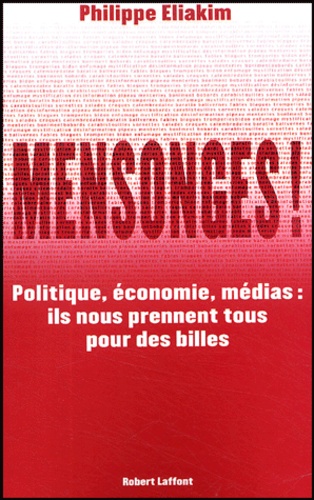 Mensonges ! Politique, économie, médias : ils nous prennent tous pour des billes