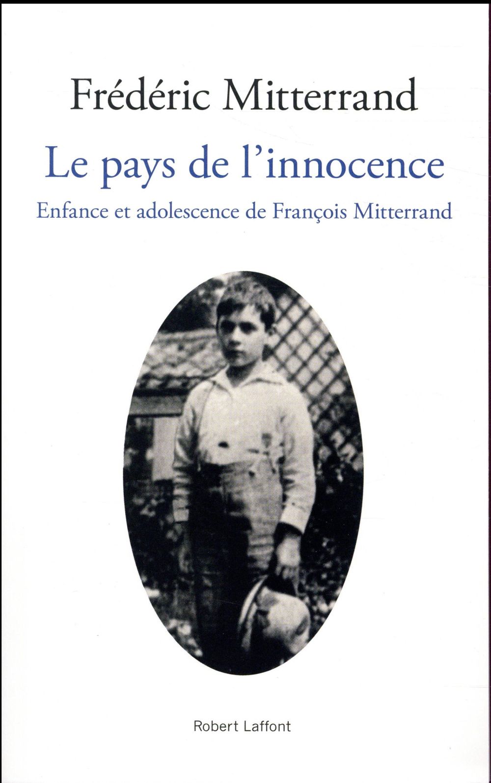 Le pays de l'innocence. Enfance et adolescence de François Mitterrand