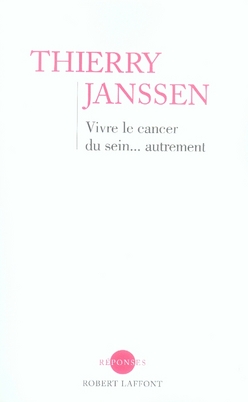 Vivre le cancer du sein... autrement. Un message d'espoir pour toutes les femmes