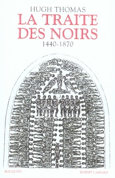 La traite des noirs. Histoire du commerce d'esclaves transatlantique 1440-1870