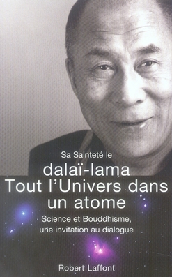 Tout l'univers dans un atome. Science et bouddhisme, une invitation au dialogue