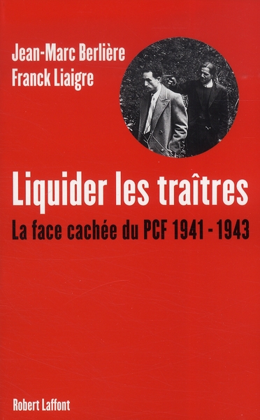 Liquider les traîtres. La face cachée du PCF, 1941-1943