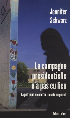 La campagne présidentielle n'a pas eu lieu. La politique vue de l'autre côté du périph