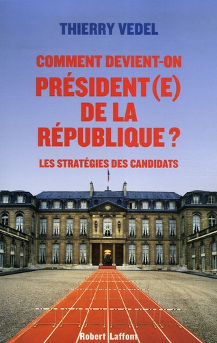 Comment devient-on président(e) de la république ? Les stratégies des candidats