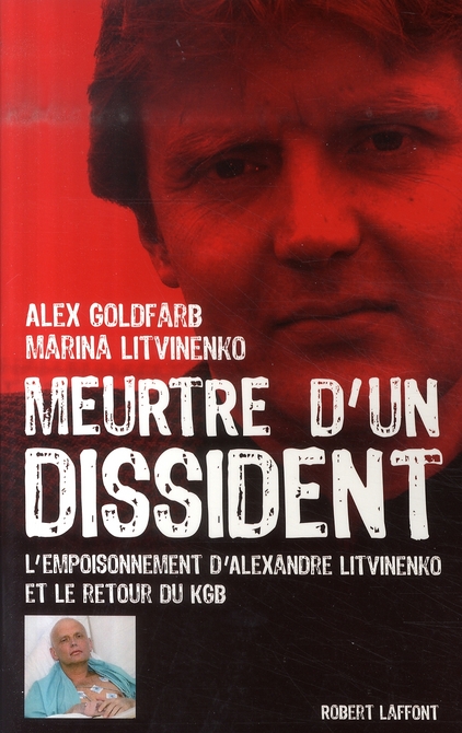 Meurtre d'un dissident. L'empoisonnement d'Alexandre Litvinenko et el retour du KGB