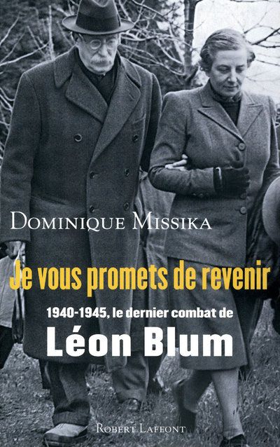 Je vous promets de revenir. 1940 - 1945, le dernier combat de Léon blum