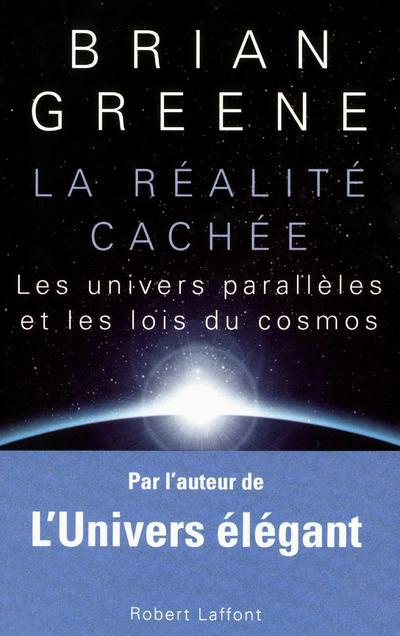 La réalité cachée. Les univers parallèles et les lois du cosmos