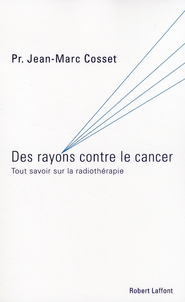 Des rayons contre le cancer. Tout savoir sur la radiothérapie