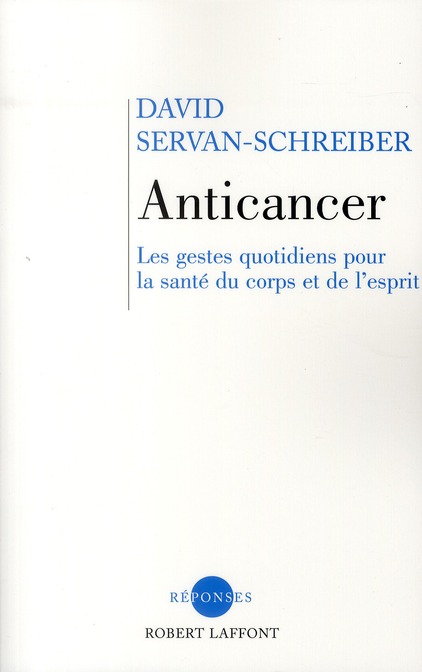 Anticancer. Les gestes quotidiens pour la santé du corps et de l'esprit