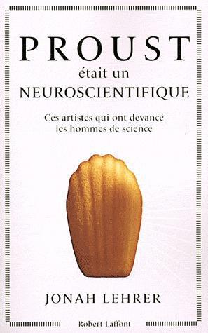 Proust était un neuroscientifique. Ces artistes qui ont devancé les hommes de science
