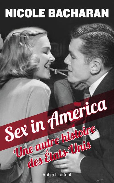 Du sexe en Amérique. Une autre histoire des Etats-Unis