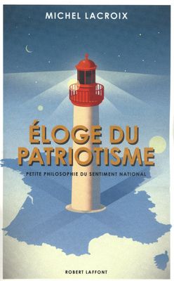 Eloge du patriotisme. Petite philosophie du sentiment national