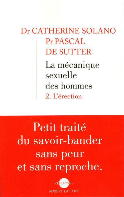 La mécanique sexuelle des hommes. Tome 2, L'érection