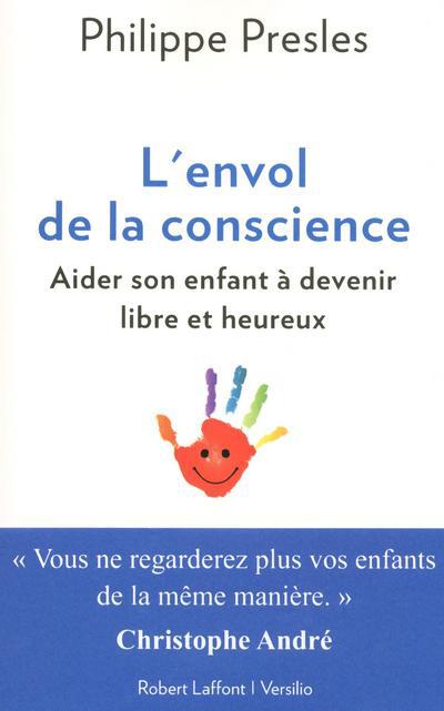 L'envol de la conscience. Aider son enfant à devenir libre et heureux