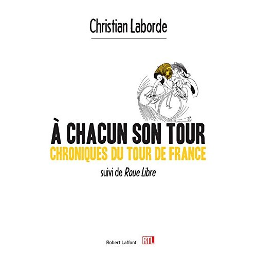 A chacun son tour, chroniques du tour de France. Suivi de Roue libre