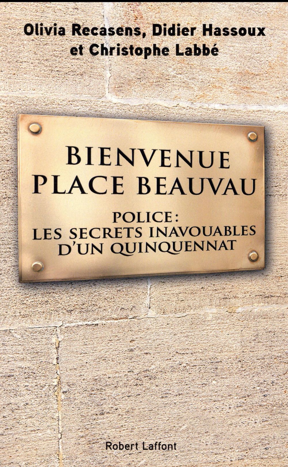 Bienvenue place Beauvau. Police : les secrets inavouables d'un quinquennat
