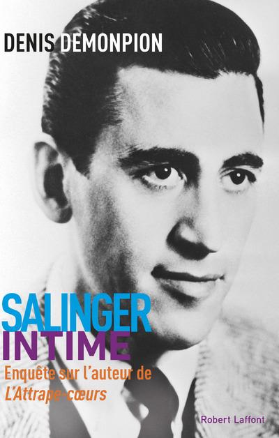 Salinger intime. Enquête sur l'auteur de L'attrape-coeurs