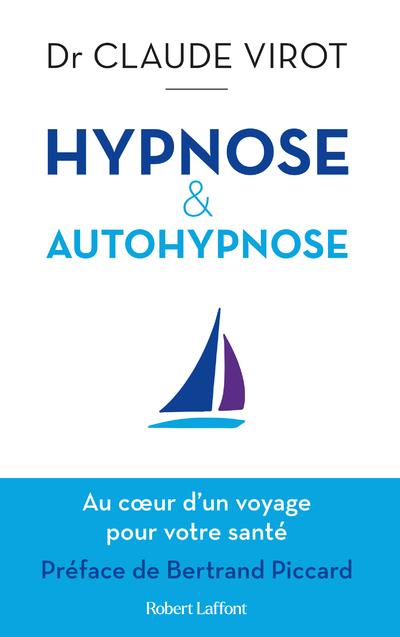 Hypnose & autohypnose. Au coeur d'un voyage pour votre santé