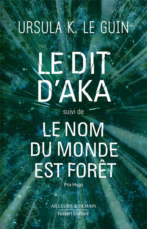 Le dit d'Aka. Suivi de Le nom du monde est forêt
