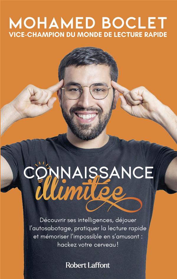 Connaissance illimitée. découvrir ses intelligences, déjouer l'autosabotage, pratiquer la lecture ra