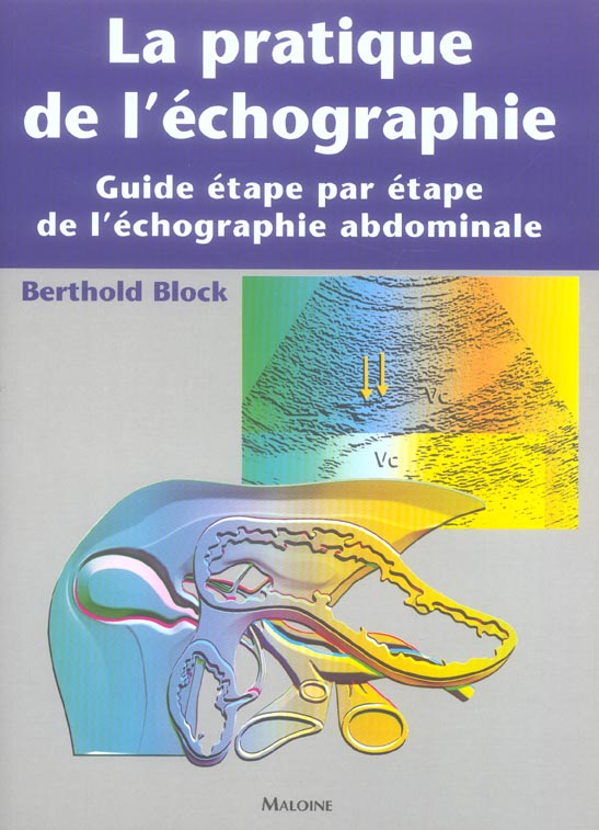 La pratique de l'échographie. Guide étape par étape de l'échographie abdominale