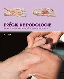 Précis de podologie. Bases et pratique de la pédicurie-podologie