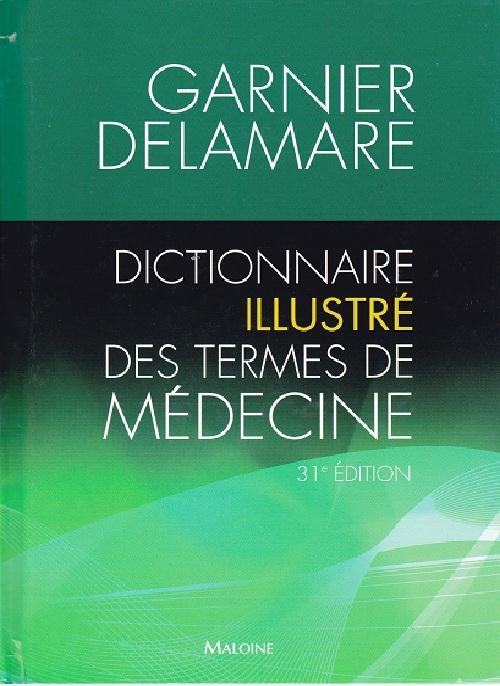 Dictionnaire illustré des termes de médecine Garnier-Delamare. 31e édition