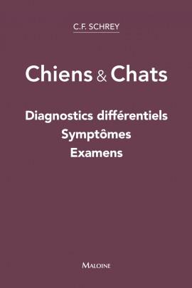 Chiens & Chats. Diagnostics différentiels, symptômes, examens