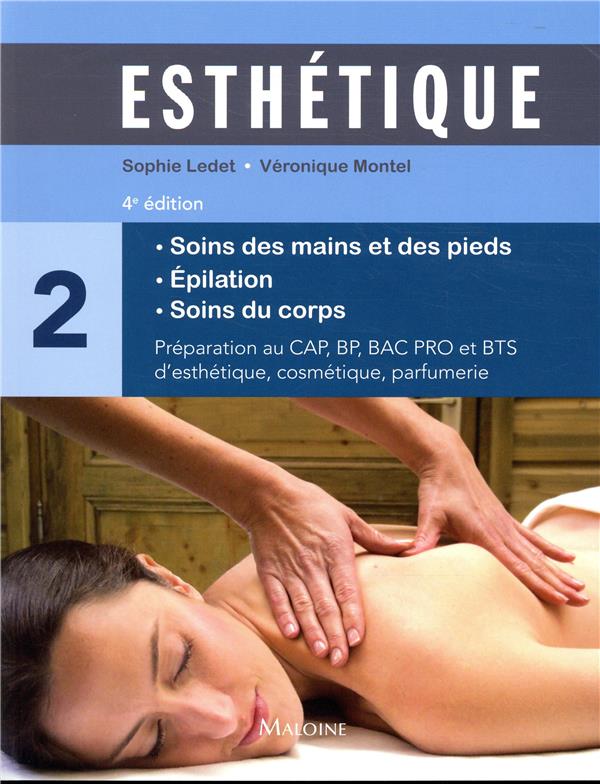 Esthetique. Volume 2 : Soins des mains et des pieds, épilation, soins du corps, 4e édition