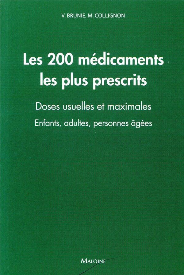 Les 200 médicaments les plus prescrits. Doses usuelles et maximales - Enfants, adultes, personnes ag