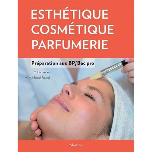 Esthétique - Cosmétique - Parfumerie. Préparation au BP/Bac pro