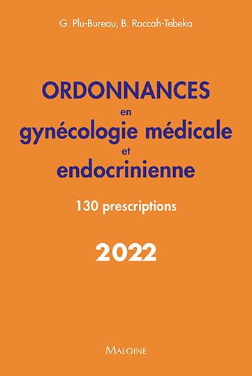 Ordonnances en gynécologie médicale et endocrinienne. 130 prescriptions, Edition 2022