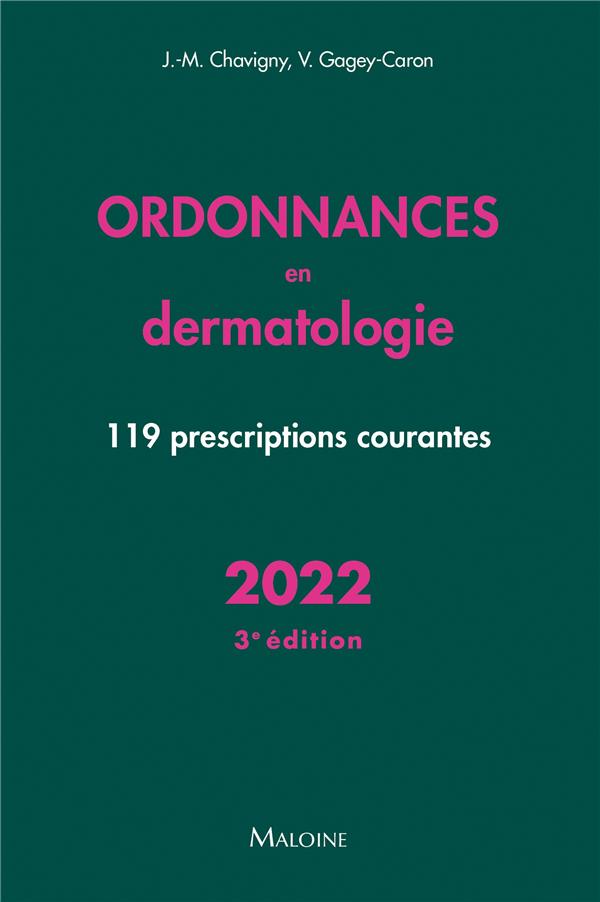 Ordonnances en dermatologie. 119 prescriptions courantes, Edition 2022