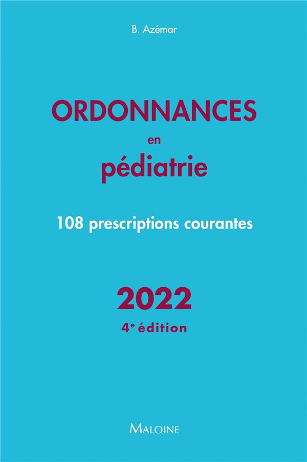 Ordonnances en pédiatrie. 108 prescriptions courantes, Edition 2022