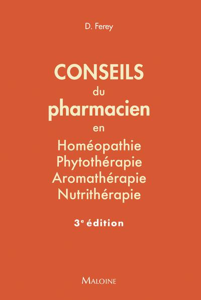 Conseils du pharmacien en homéopathie, phytothérapie, aromathérapie, nutrithérapie. 3e édition
