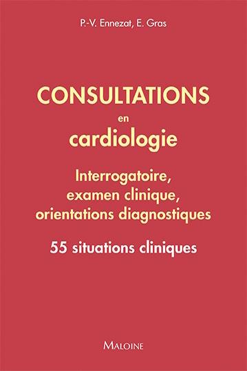 Consultations en cardiologie - Interrogatoire, examen clinique, orientations diagnostiques. 55 situa