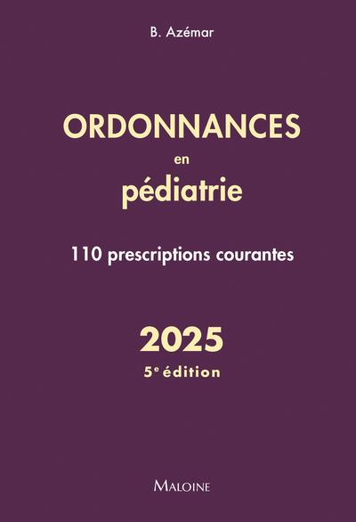 Ordonnances en pédiatrie. 110 prescriptions courantes, Edition 2025
