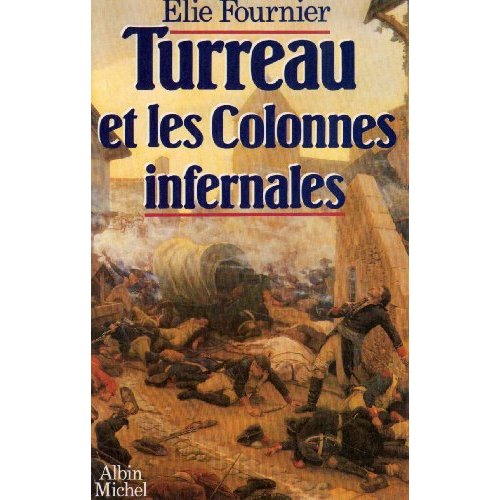 Turreau et les Colonnes infernales. Ou l'échec de la violence