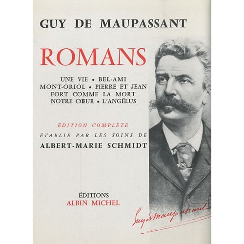 Romans. Une Vie ; Bel-ami ; Mont-Oriol ; Pierre et Jean ; Fort comme la mort ; Notre coeur ; L'Angél